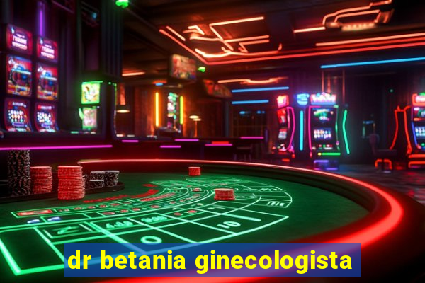 dr betania ginecologista